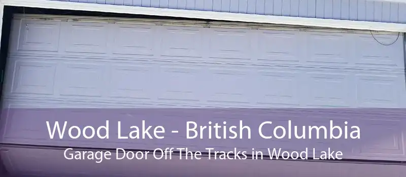 Wood Lake - British Columbia Garage Door Off The Tracks in Wood Lake