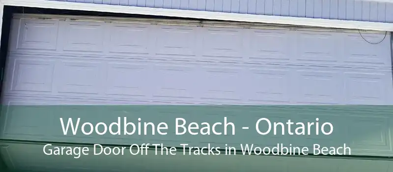 Woodbine Beach - Ontario Garage Door Off The Tracks in Woodbine Beach