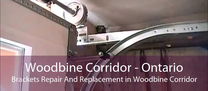 Woodbine Corridor - Ontario Brackets Repair And Replacement in Woodbine Corridor