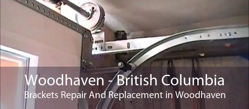 Woodhaven - British Columbia Brackets Repair And Replacement in Woodhaven