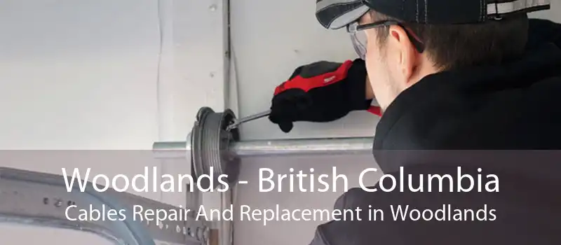 Woodlands - British Columbia Cables Repair And Replacement in Woodlands