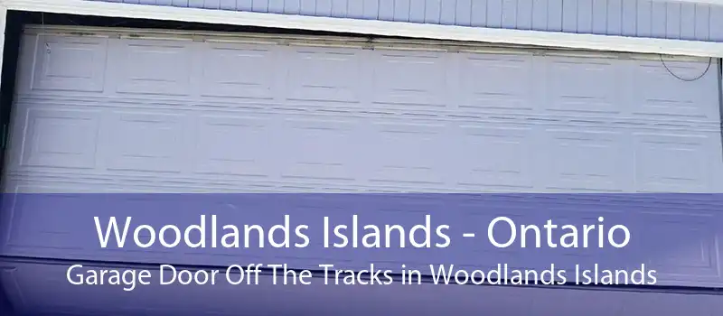 Woodlands Islands - Ontario Garage Door Off The Tracks in Woodlands Islands