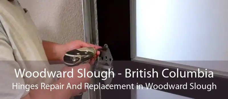 Woodward Slough - British Columbia Hinges Repair And Replacement in Woodward Slough