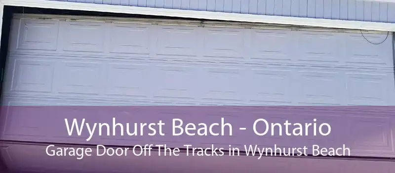 Wynhurst Beach - Ontario Garage Door Off The Tracks in Wynhurst Beach