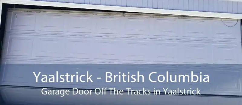 Yaalstrick - British Columbia Garage Door Off The Tracks in Yaalstrick