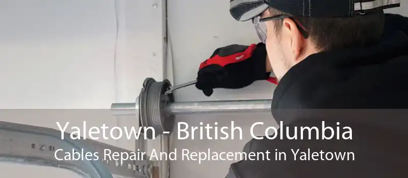 Yaletown - British Columbia Cables Repair And Replacement in Yaletown