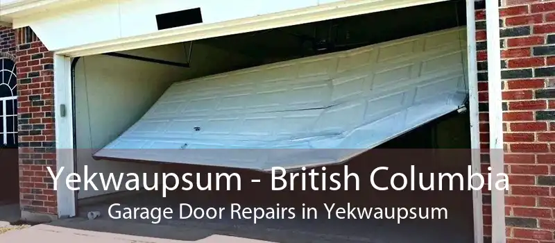 Yekwaupsum - British Columbia Garage Door Repairs in Yekwaupsum