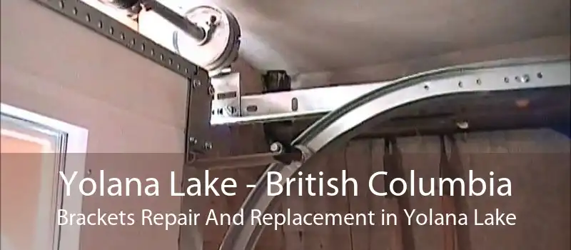 Yolana Lake - British Columbia Brackets Repair And Replacement in Yolana Lake
