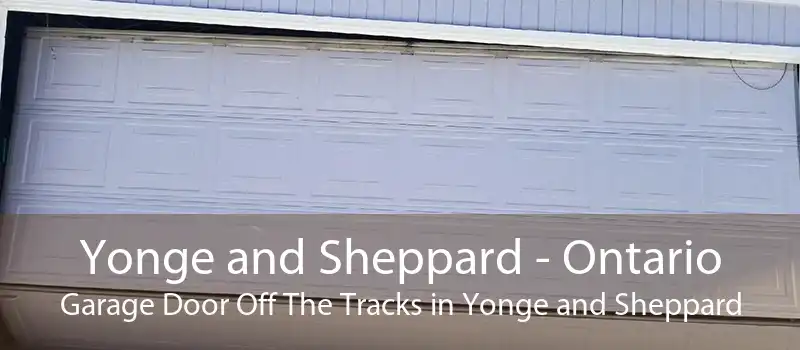 Yonge and Sheppard - Ontario Garage Door Off The Tracks in Yonge and Sheppard