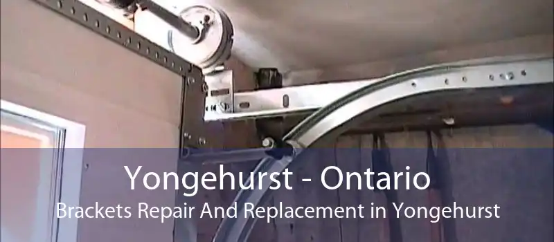Yongehurst - Ontario Brackets Repair And Replacement in Yongehurst
