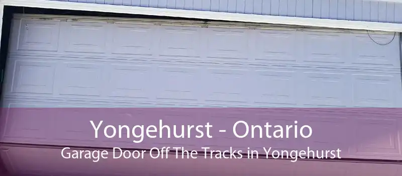 Yongehurst - Ontario Garage Door Off The Tracks in Yongehurst