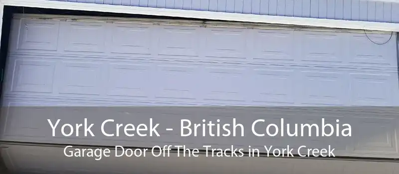 York Creek - British Columbia Garage Door Off The Tracks in York Creek