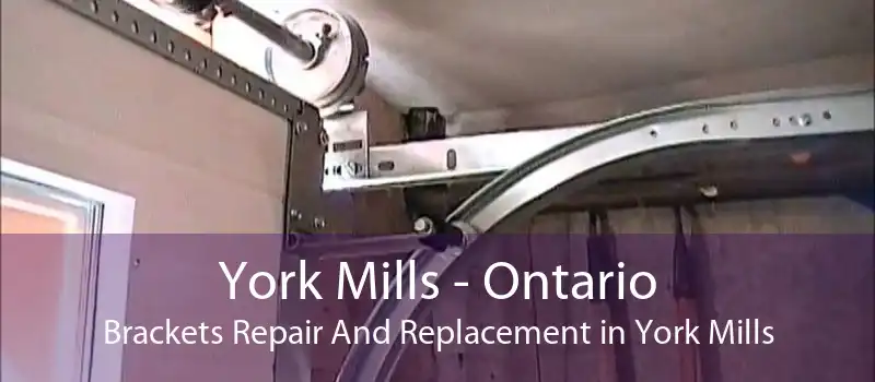 York Mills - Ontario Brackets Repair And Replacement in York Mills