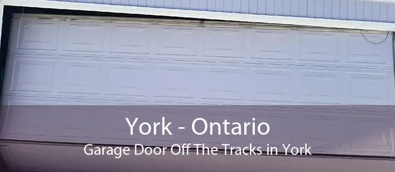 York - Ontario Garage Door Off The Tracks in York