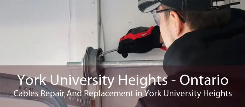York University Heights - Ontario Cables Repair And Replacement in York University Heights