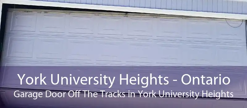 York University Heights - Ontario Garage Door Off The Tracks in York University Heights