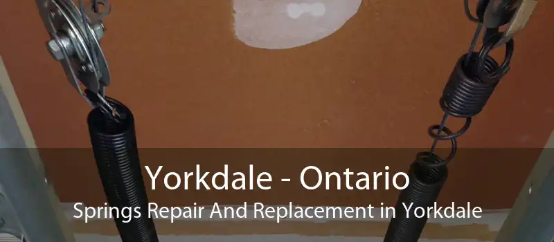 Yorkdale - Ontario Springs Repair And Replacement in Yorkdale