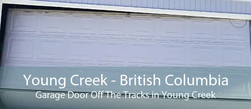 Young Creek - British Columbia Garage Door Off The Tracks in Young Creek