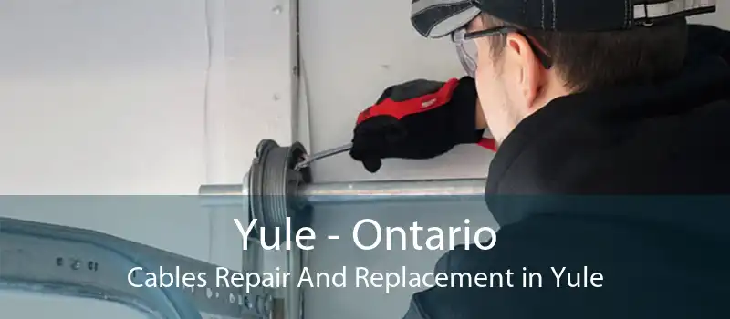 Yule - Ontario Cables Repair And Replacement in Yule