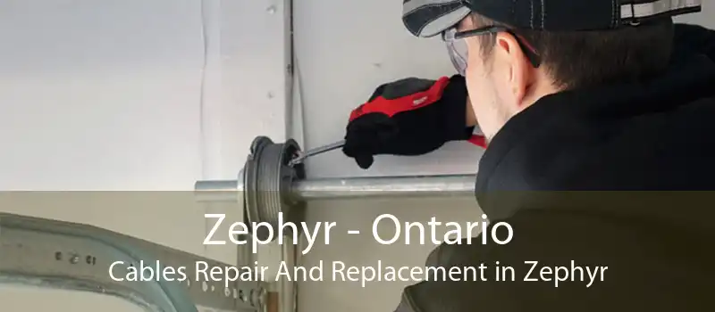 Zephyr - Ontario Cables Repair And Replacement in Zephyr