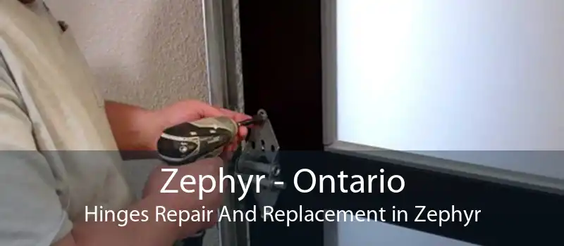 Zephyr - Ontario Hinges Repair And Replacement in Zephyr