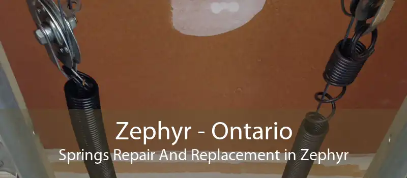 Zephyr - Ontario Springs Repair And Replacement in Zephyr