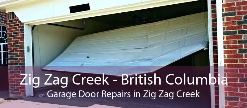 Zig Zag Creek - British Columbia Garage Door Repairs in Zig Zag Creek