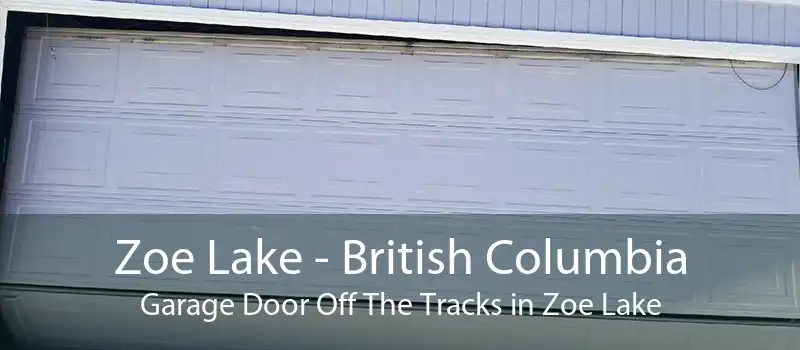 Zoe Lake - British Columbia Garage Door Off The Tracks in Zoe Lake